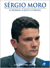 Sérgio Moro: O homem, o juiz e o Brasil
